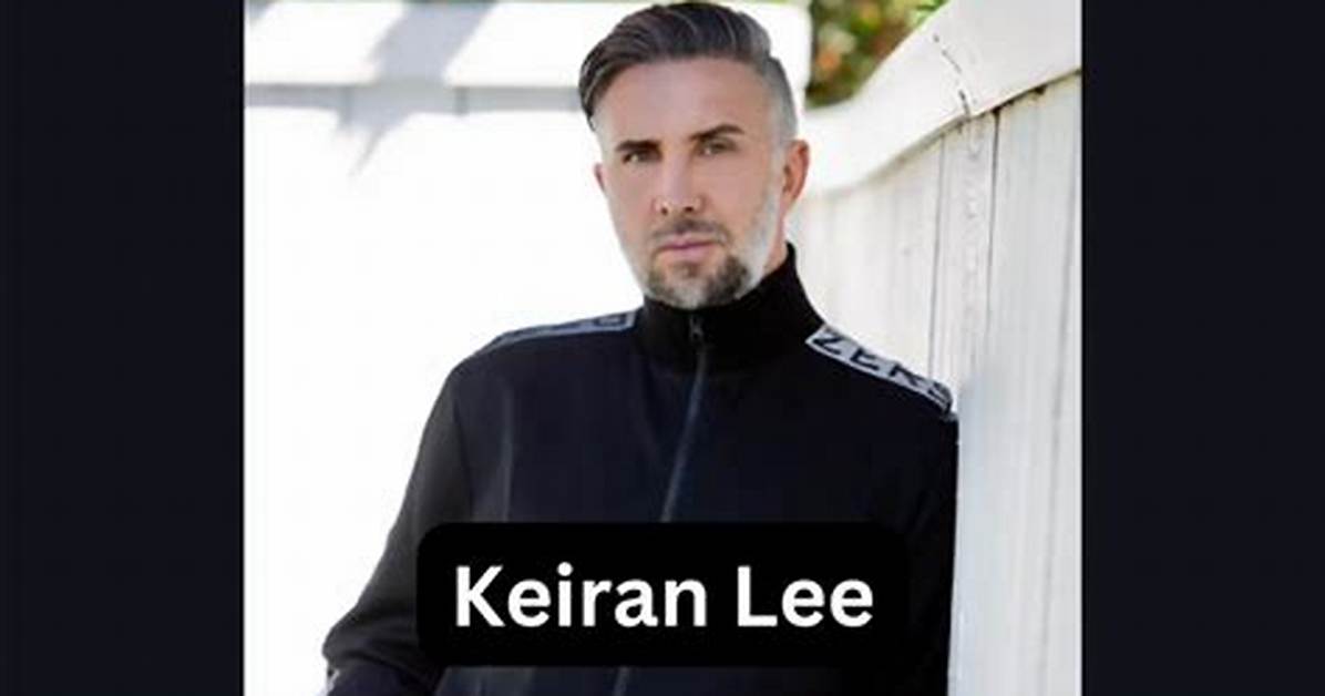 Keiran Lee Net Worth, Age, Height, Bio, Birthday, Wiki!