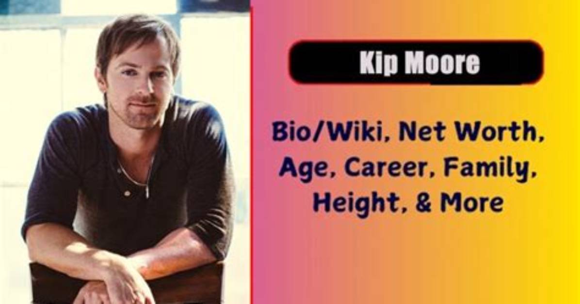 Kip Moore Net Worth, Age, Height, Bio, Birthday, Wiki!