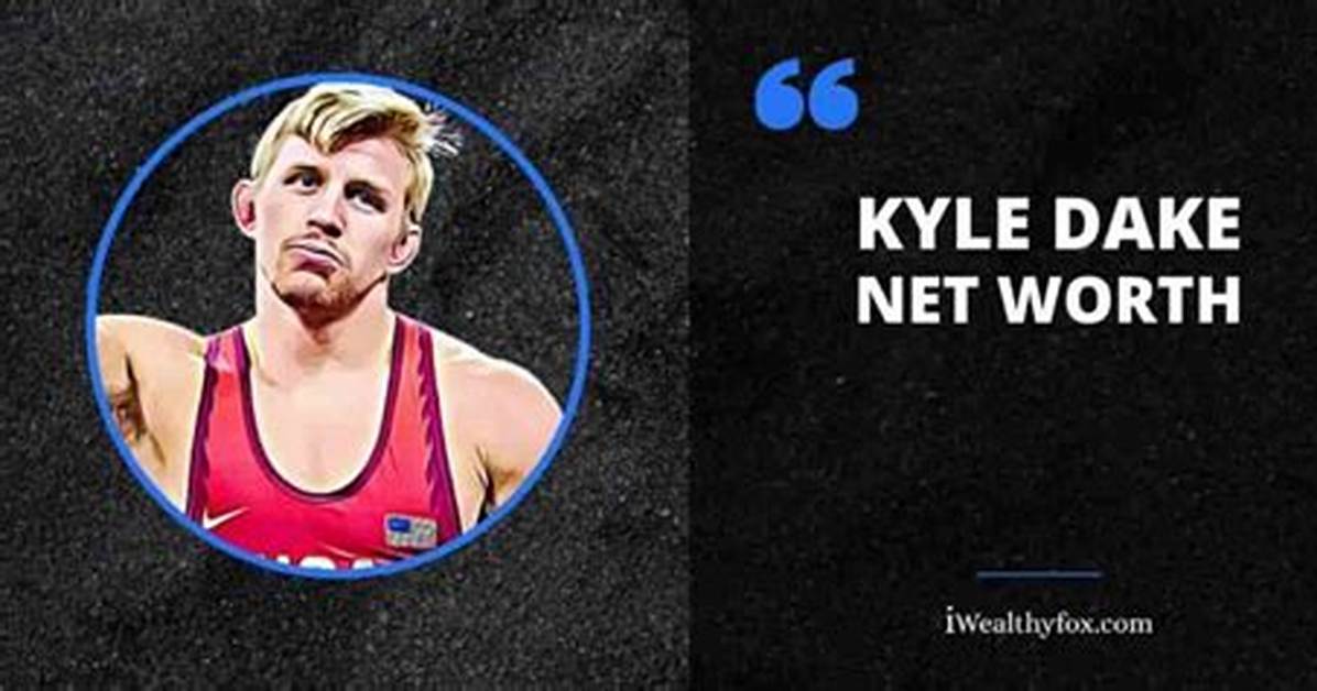 Kyle Dake Net Worth, Age, Height, Bio, Birthday, Wiki!