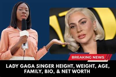 Lady Gaga Net Worth, Age, Height, Bio, Birthday, Wiki!
