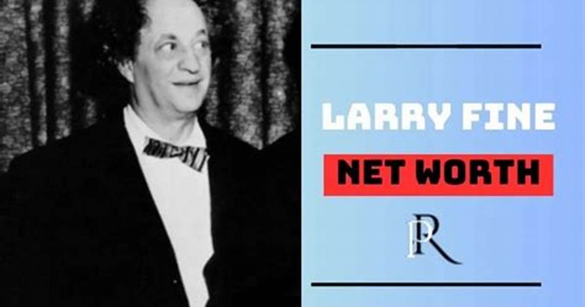 Larry Fine Net Worth, Age, Height, Bio, Birthday, Wiki!