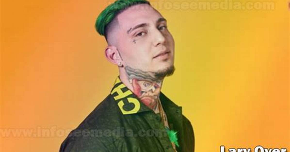 Lary over Net Worth, Age, Height, Bio, Birthday, Wiki!