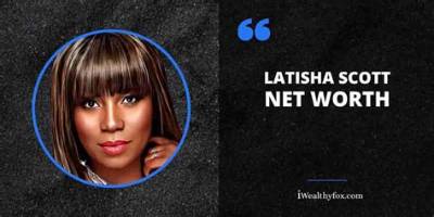 Latisha Scott Net Worth, Age, Height, Bio, Birthday, Wiki!