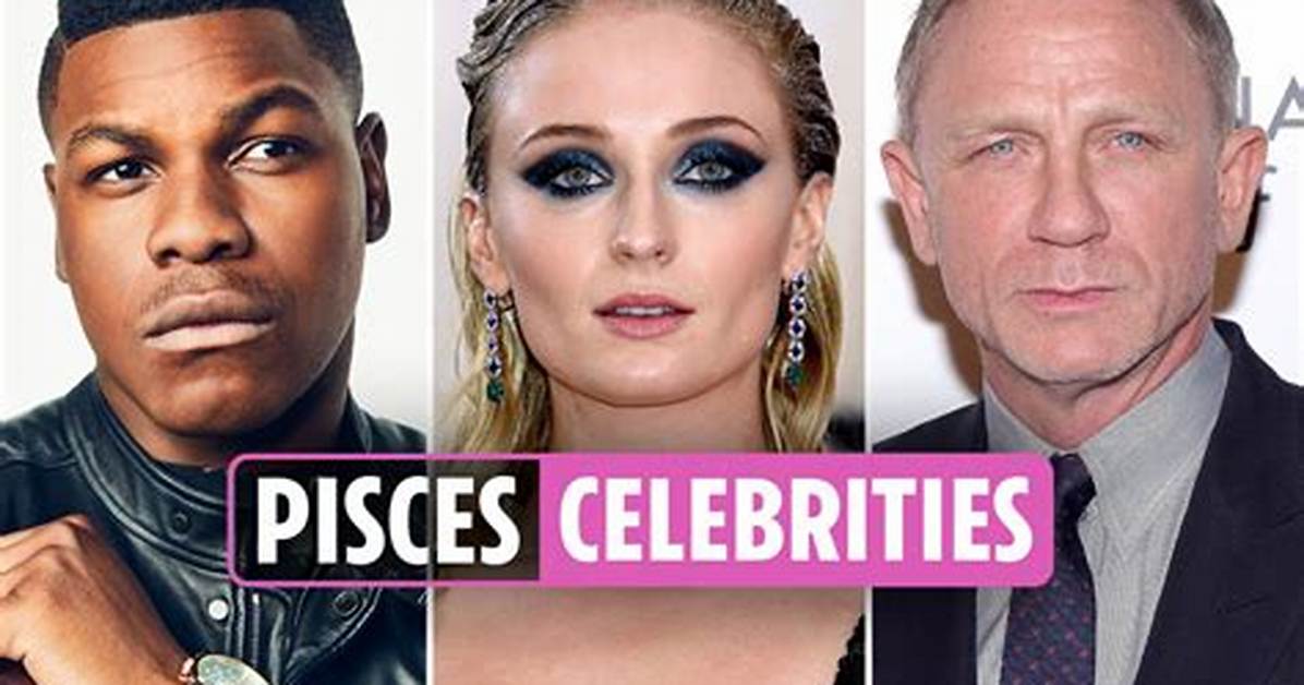 List of Famous Pisces Celebrities