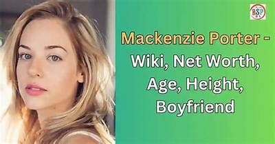 Mackenzie Porter Net Worth, Age, Height, Bio, Birthday, Wiki!