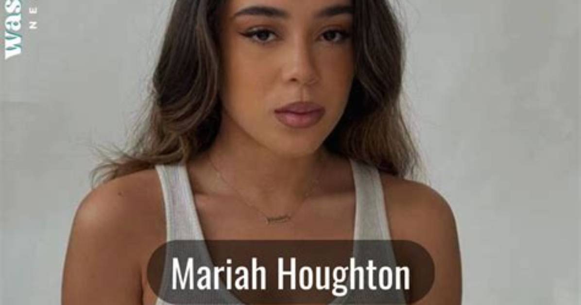Mariah Houghton Net Worth, Age, Height, Bio, Birthday, Wiki!