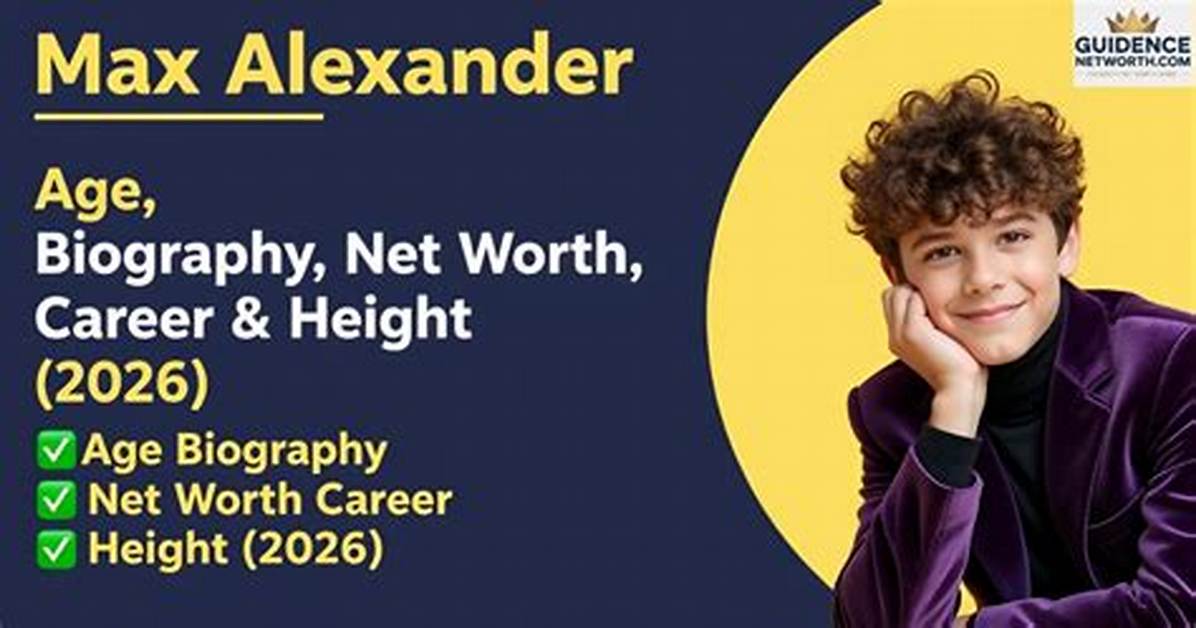 Max Alexander Net Worth, Age, Height, Bio, Birthday, Wiki!