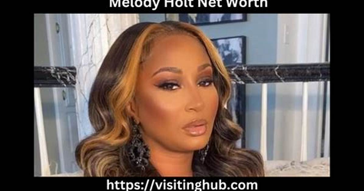 Melody Holt Net Worth, Age, Height, Bio, Birthday, Wiki!