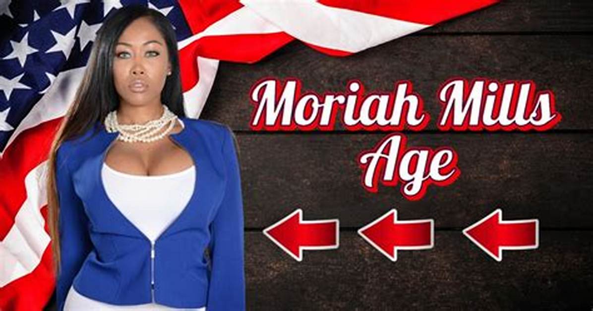 Moriah Mills Net Worth, Age, Height, Bio, Birthday, Wiki!
