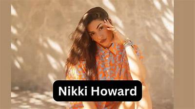Nikki Howard Net Worth, Age, Height, Bio, Birthday, Wiki!