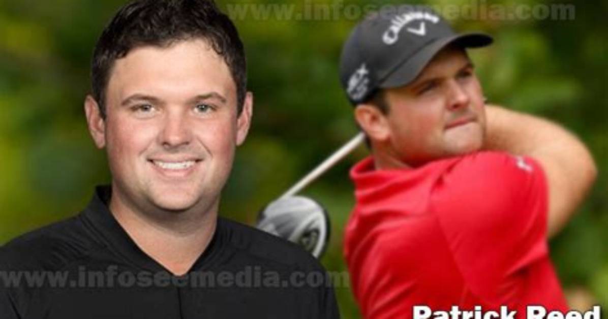 Patrick Reed Net Worth, Age, Height, Bio, Birthday, Wiki!