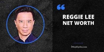 Reggie Lee Net Worth, Age, Height, Bio, Birthday, Wiki!