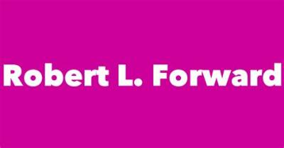 Robert L. Forward Net Worth, Age, Height, Bio, Birthday, Wiki!