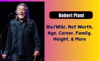Robert Plant Net Worth, Age, Height, Bio, Birthday, Wiki!