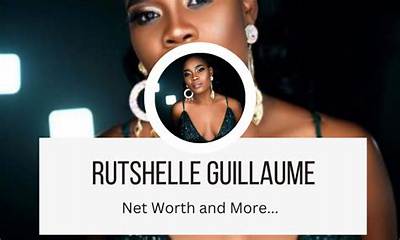 Rutshelle Guillaume - Net Worth, Age, Height, Birthday, Bio, Wiki!