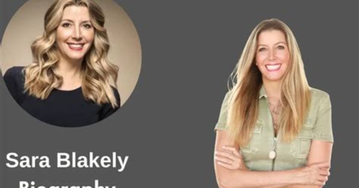 Sara Blakely Net Worth, Age, Height, Bio, Birthday, Wiki!