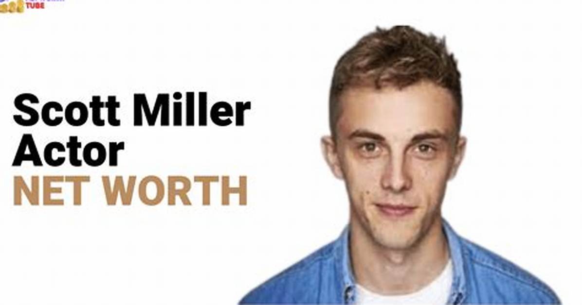Scott Miller - Net Worth, Age, Height, Birthday, Bio, Wiki!