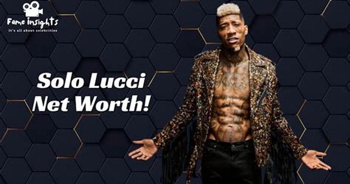Solo Lucci Net Worth, Age, Height, Bio, Birthday, Wiki!