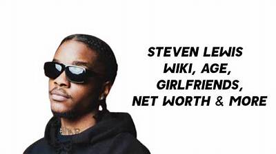 Steven Lewis - Net Worth, Age, Height, Birthday, Bio, Wiki!