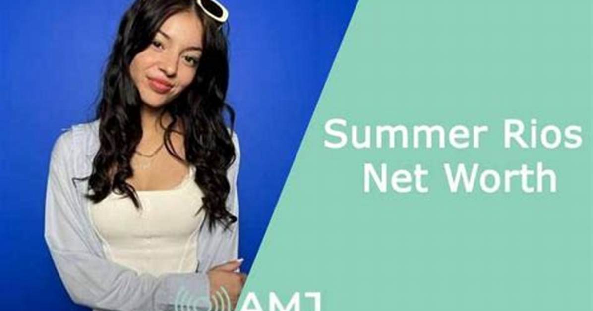 Summer Raeann Rios Net Worth 2024, Age, Height, Bio, Birthday, Wiki!
