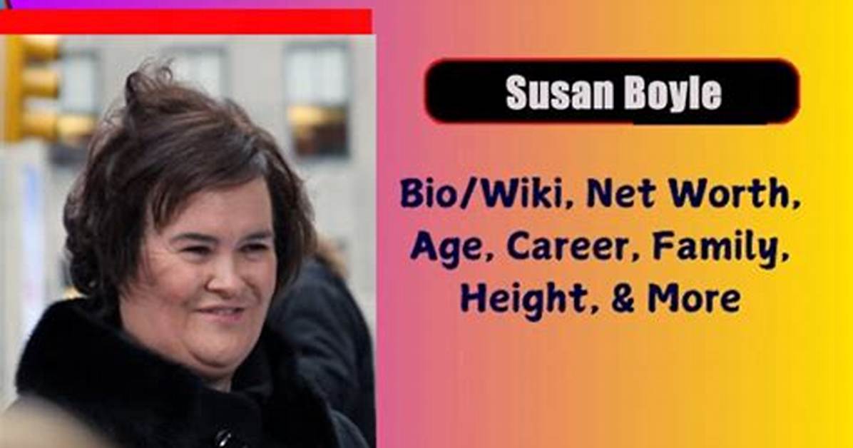 Susan Boyle Net Worth, Age, Height, Bio, Birthday, Wiki!