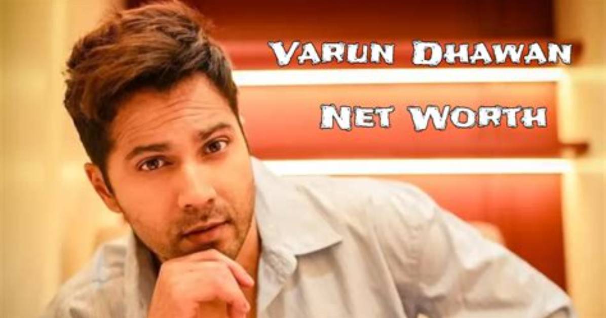 Varun Dhawan Net Worth, Age, Height, Bio, Birthday, Wiki!