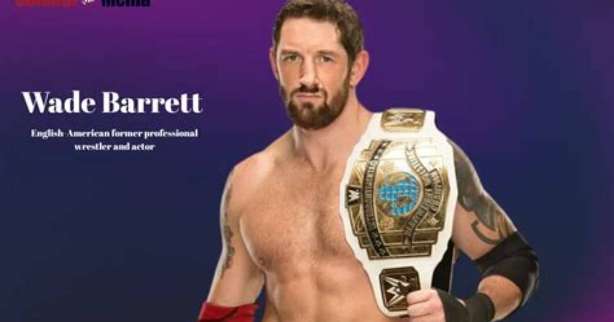 Wade Barrett Net Worth, Age, Height, Bio, Birthday, Wiki!