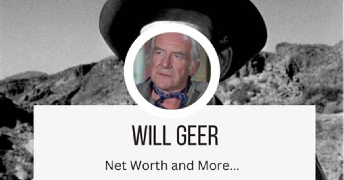 Will Geer Net Worth, Age, Height, Bio, Birthday, Wiki!
